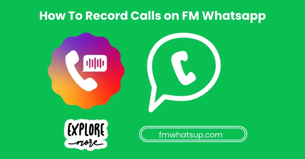 How To Record Calls on FM Whatsapp